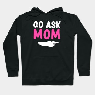 Go ask Mom Funny Men's T-Shirt Father's Day Tshirt Hoodie